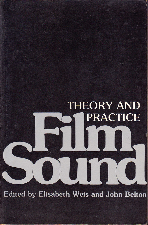 Film Sound: Theory and Practice by Weis, Elisabeth and John Belton edit