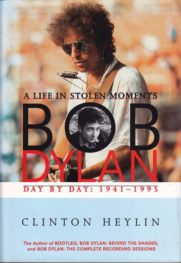Bob Dylan - a Life in Stolen Moments by Heylin, Clinton