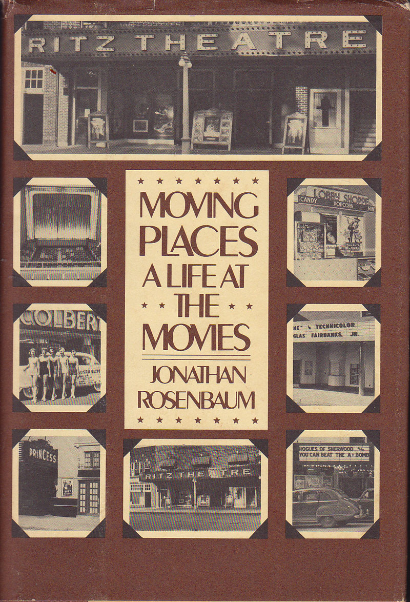 Moving Places - a Life at the Movies by Rosenbaum, Jonathan