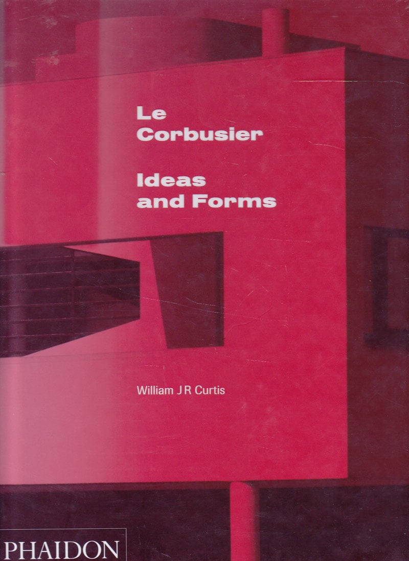 Le Corbusier - Ideas and Forms by Curtis, William J.R.