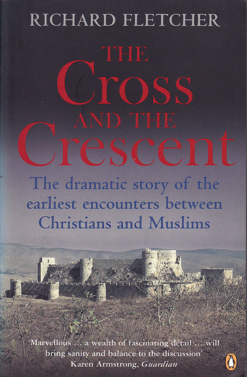 The Cross and the Crescent by Fletcher, Richard