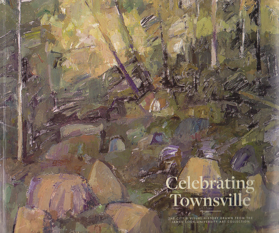 Celebrating Townsville - the City's Visual History Drawn from the James Cook University Art Collection by Stockdale, Jacqueline and Sharon Bryan edit