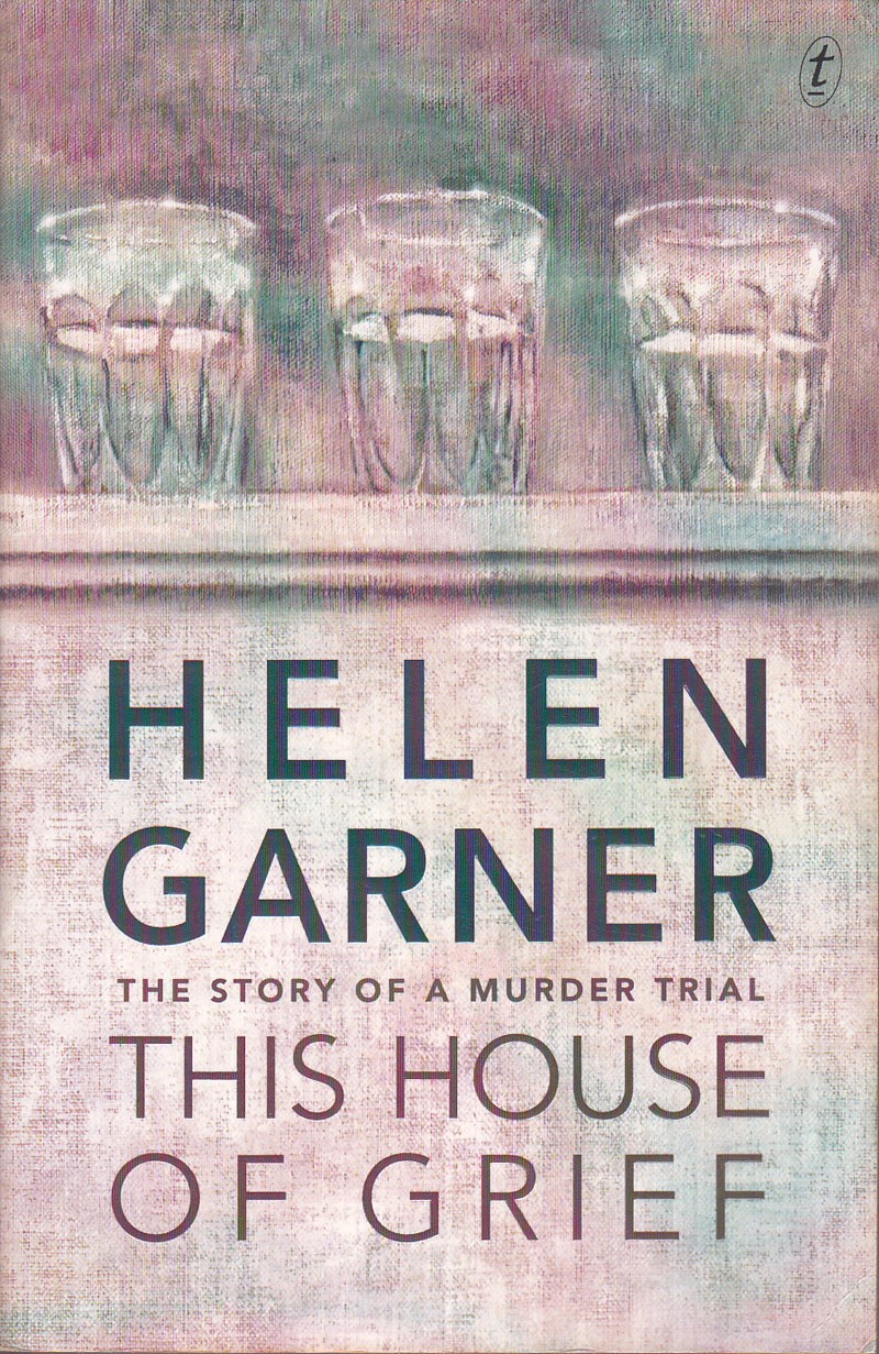 This House of Grief by Garner, Helen