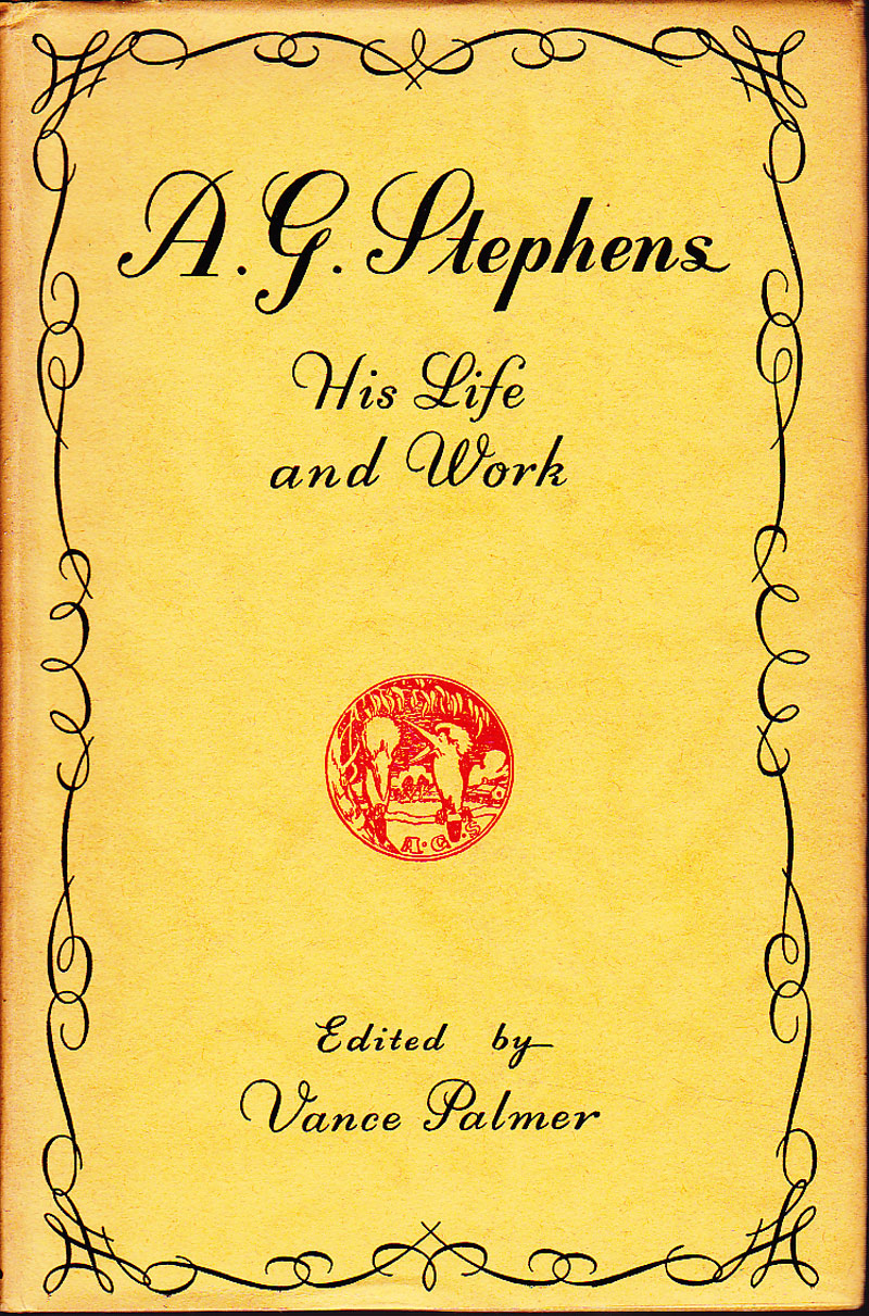 A.G. Stephens - His Life and Work by Palmer, Vance edits