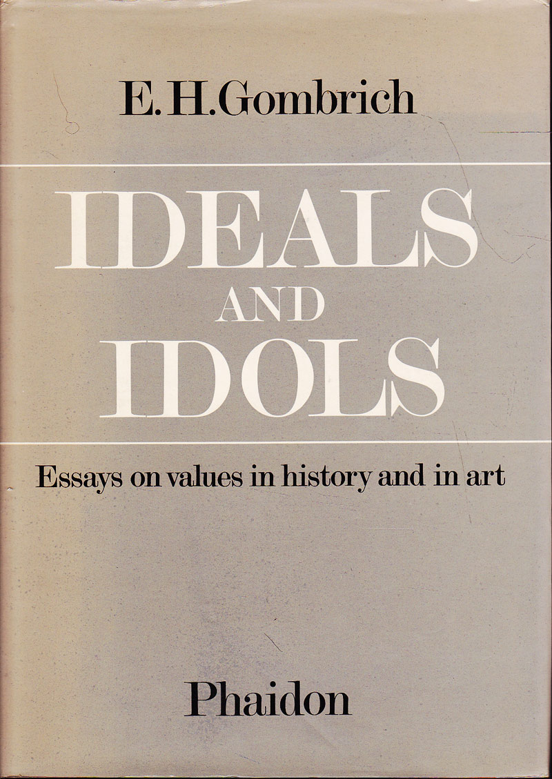 Ideals and Idols by Gombrich, E.H.