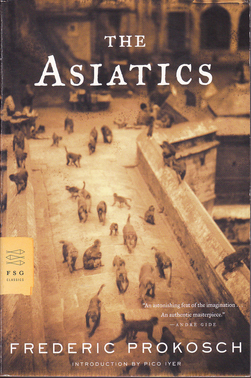 The Asiatics by Prokosch, Frederic