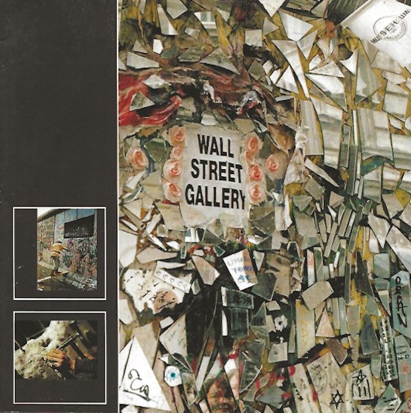 Wall Street Gallery - a Picture Chronicle of the Berlin Wall by Posner, Roland and Sabine Kowal