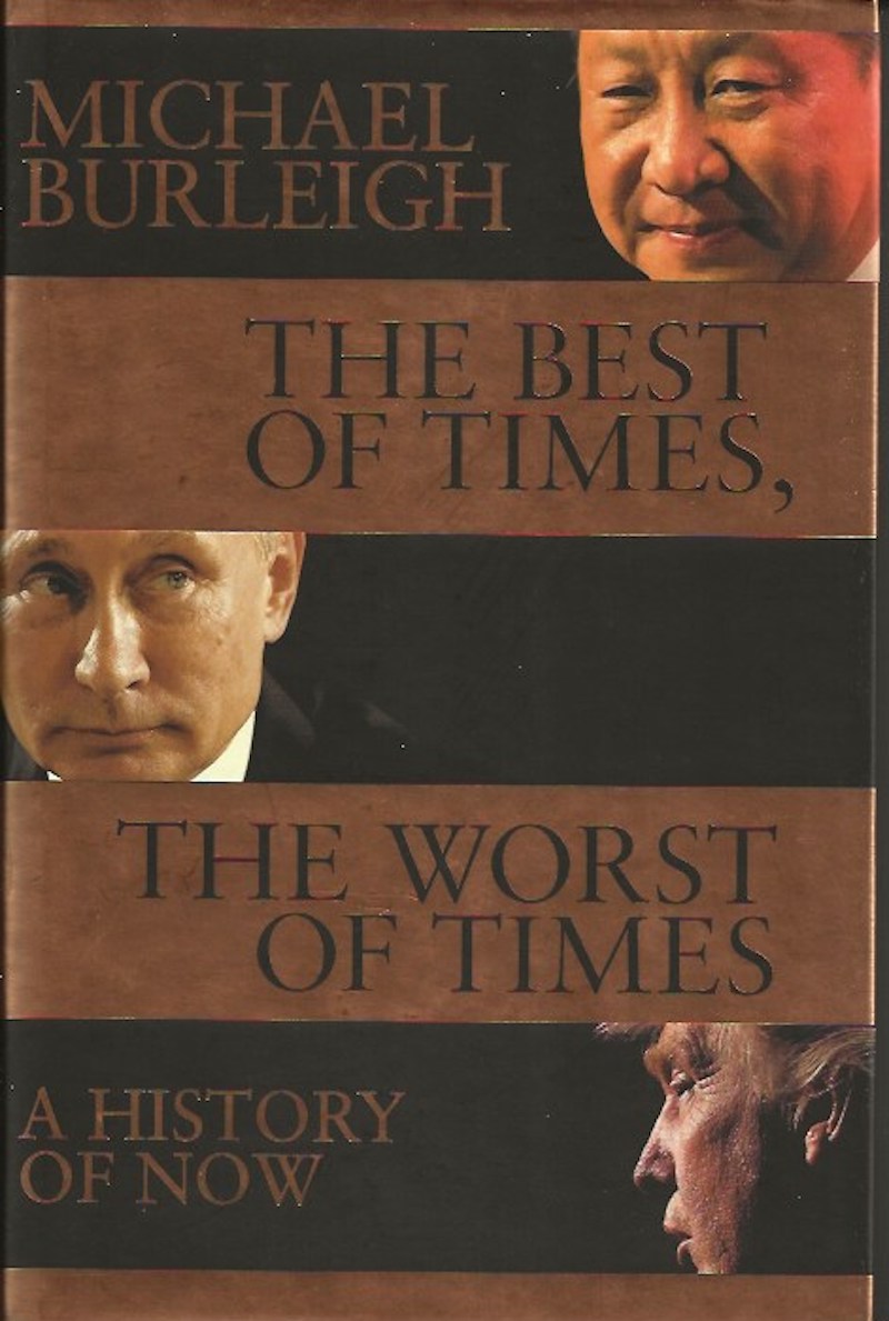 The Best of Times, the Worst of Times - a History of Now by Burleigh, Michael