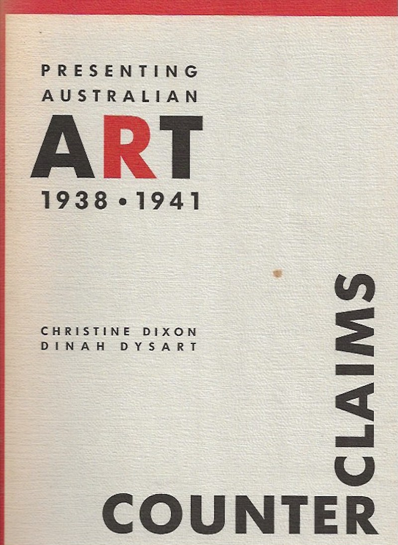 Presenting Australian Art 1938-1941 Counterclaims by Dixon, Christine and Dinah Dysart