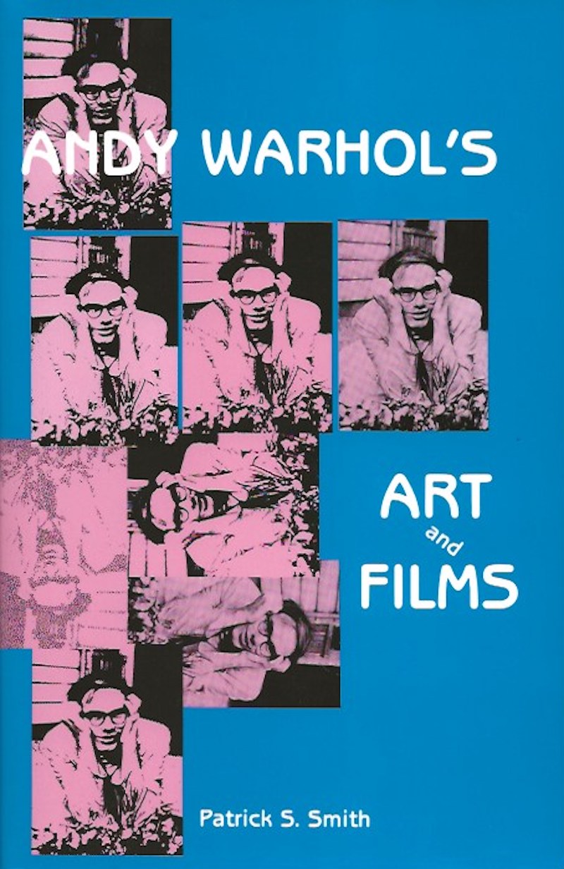 Andy Warhol's Art and Films by Smith, Patrick S.
