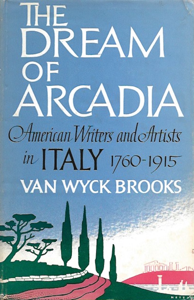 The Dream of Arcadia by Brooks, Van Wyck