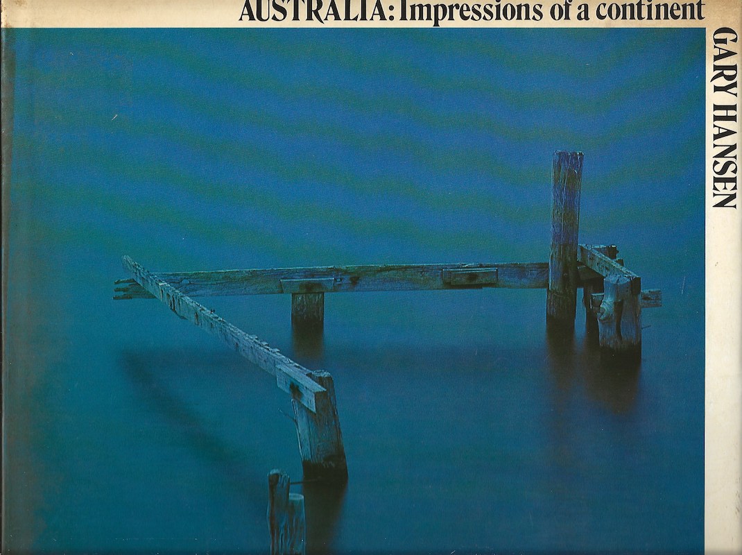 Australia - Impressions of a Continent by Hansen, Gary