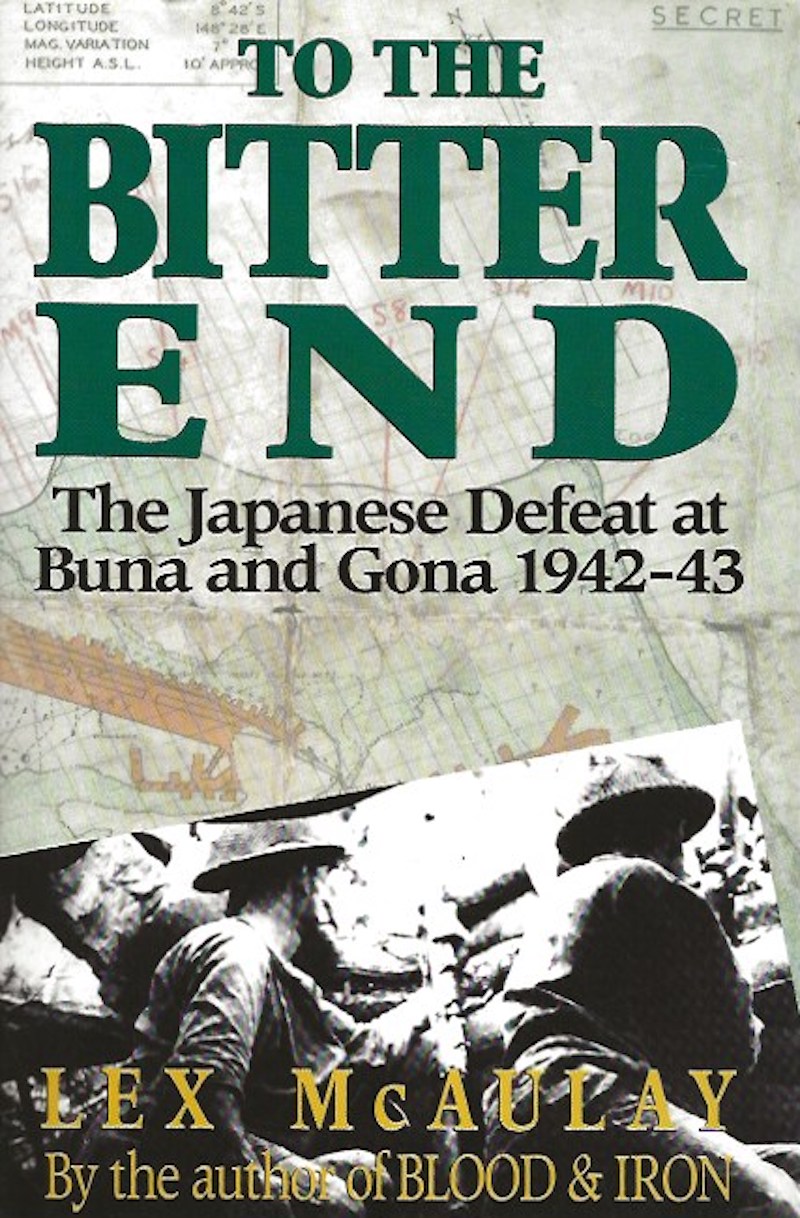 To the Bitter End - the Japanese Defeat at Buna and Gona 1942-43 by McAulay, Lex