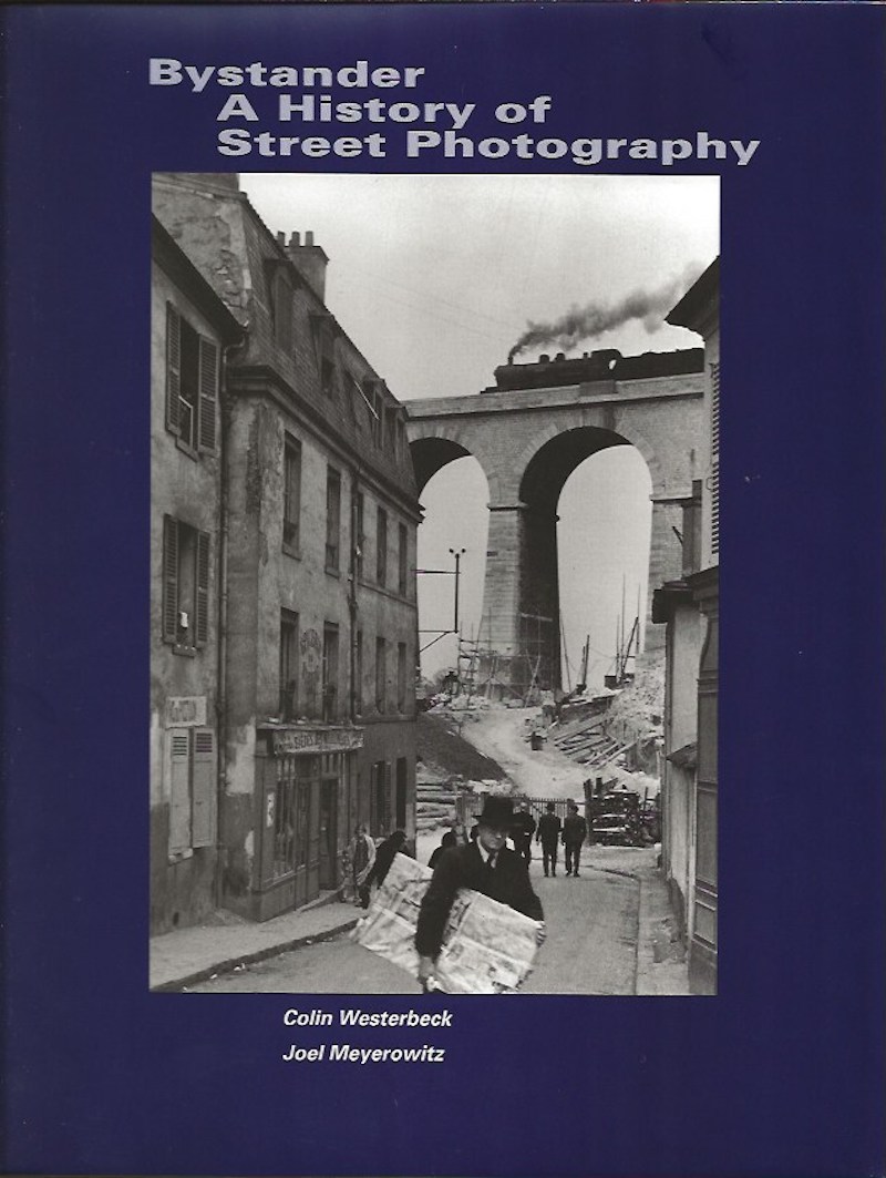 Bystander - a History of Street Photography by Westerbeck, Colin and Joel Meyerowitz