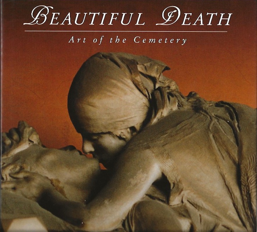 Beautiful Death - the Art of the Cemetery by Robinson, David (photographs) and Dean Koontz (text)