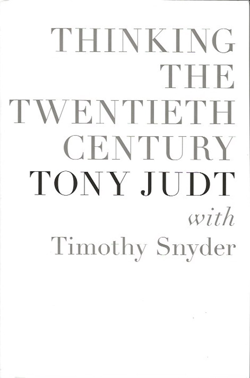 Thinking the Twentieth Century by Judt, Tony with Timothy Snyder