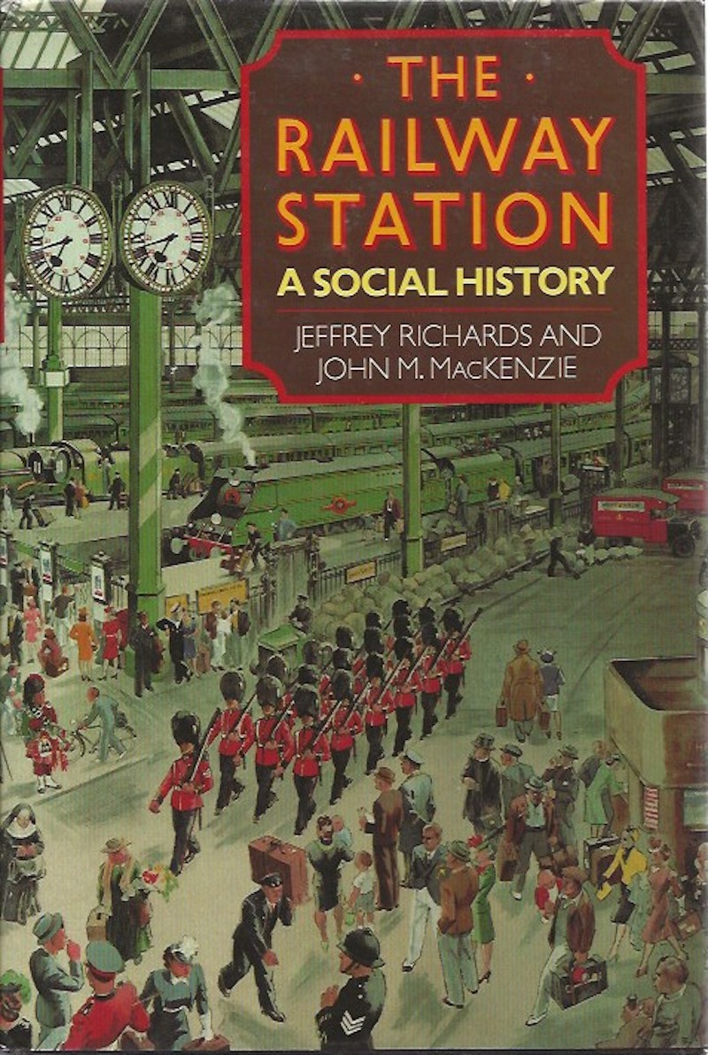 The Railway Station - a Social History by Richards, Jeffrey and John M. MacKenzie