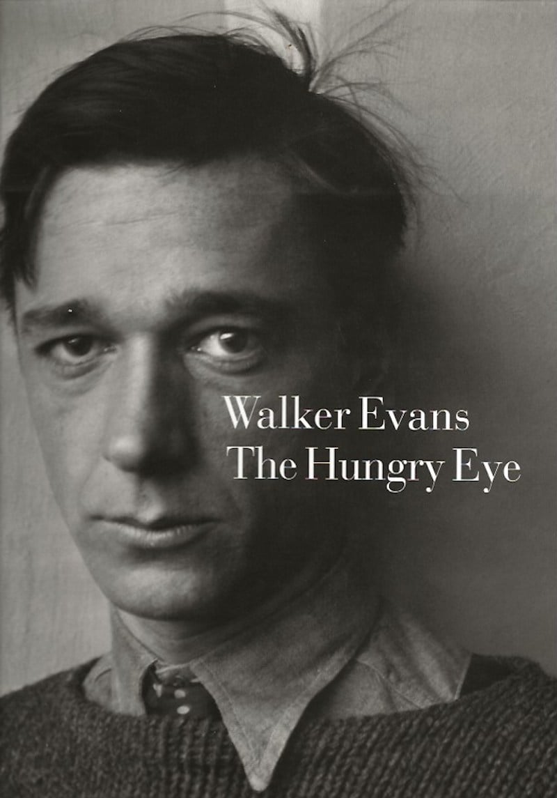 Walker Evans - the Hungry Eye by Mora, Gilles and John T. Hill