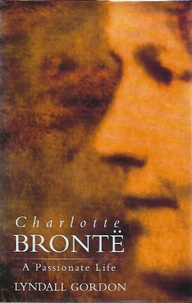Charlotte Bronte - a Passionate Life by Gordon, Lyndall