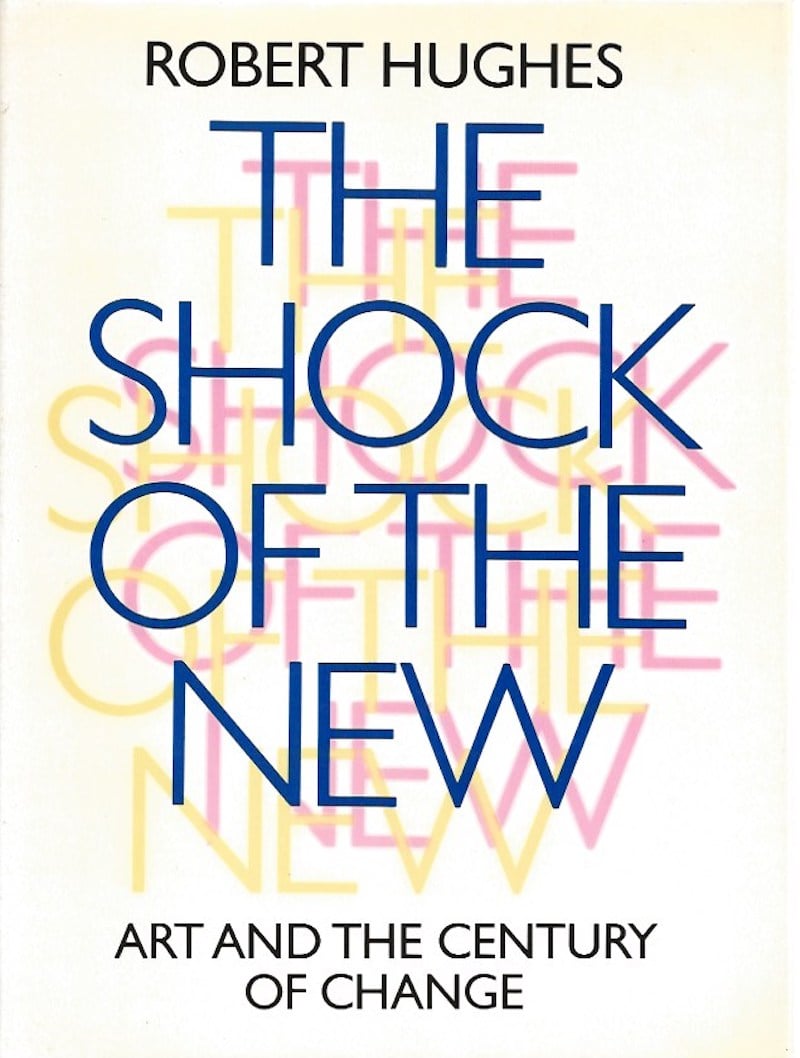 The Shock of the New by Hughes, Robert