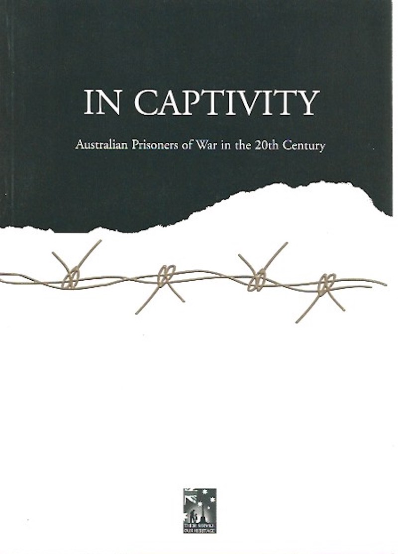 In Captivity - Australian Prisoners of War in the 20th Century by Reid, Richard, assisted by Courtney Page and Robert Pounds