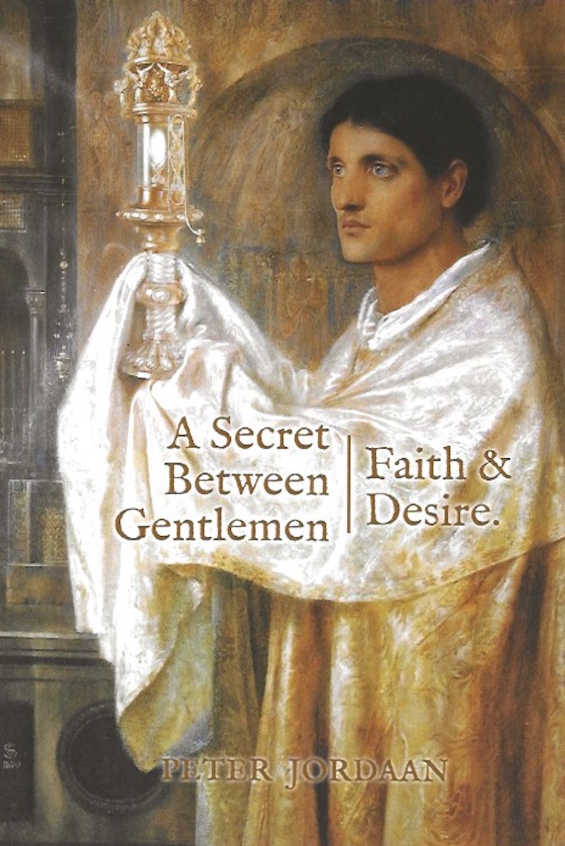 A Secret Between Gentlemen: Faith and Desire by Jordaan, Peter