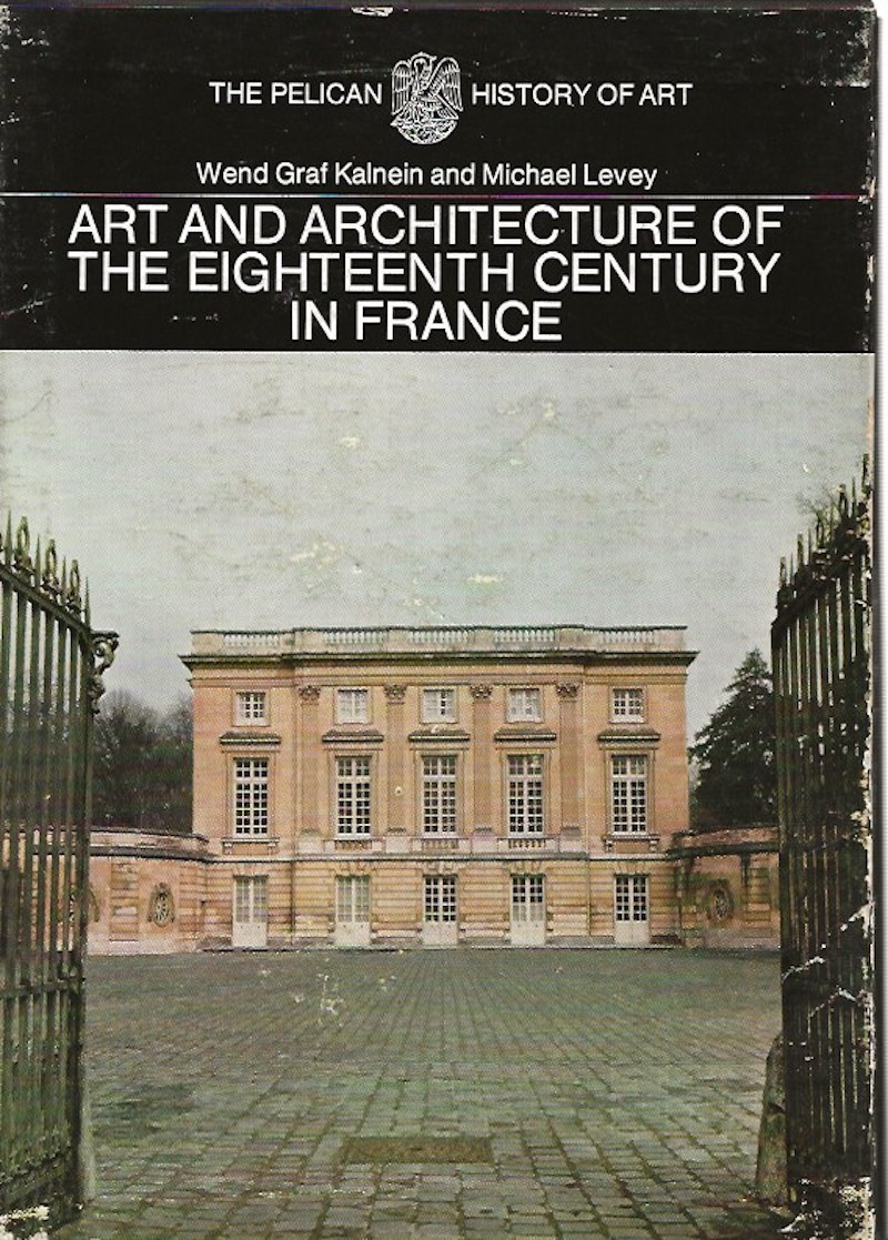 Art and Architecture of the Eighteenth Century in France by Kalnein, Wen Graf and Michael Levey