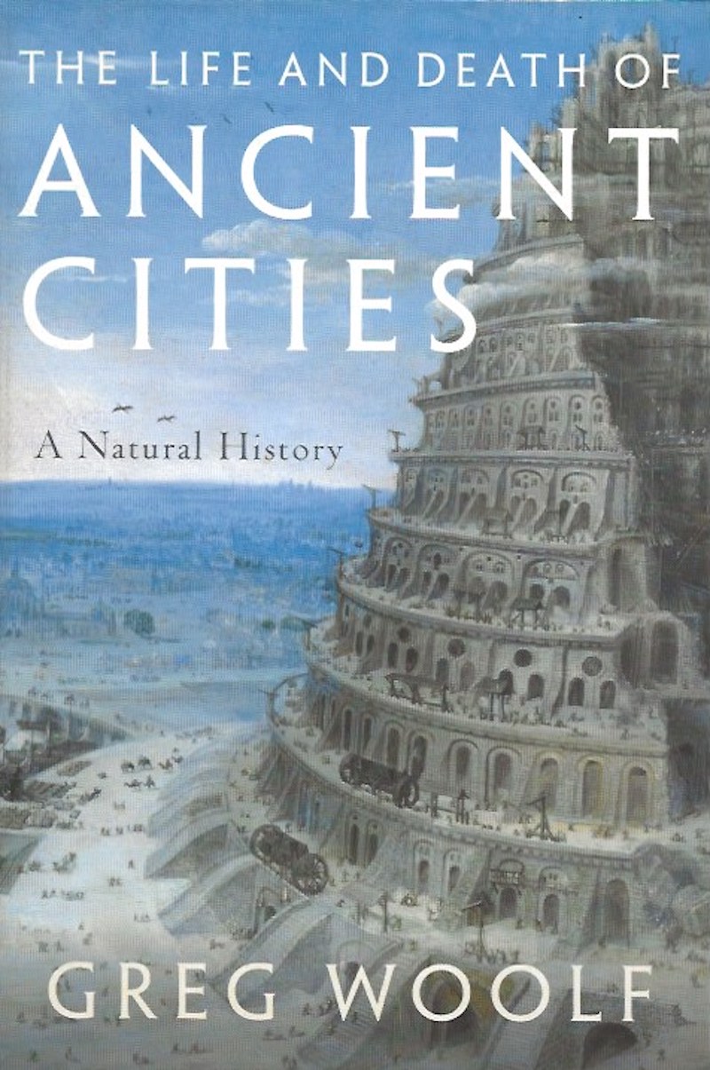 The Life and Death of Ancient Cities by Woolf, Greg