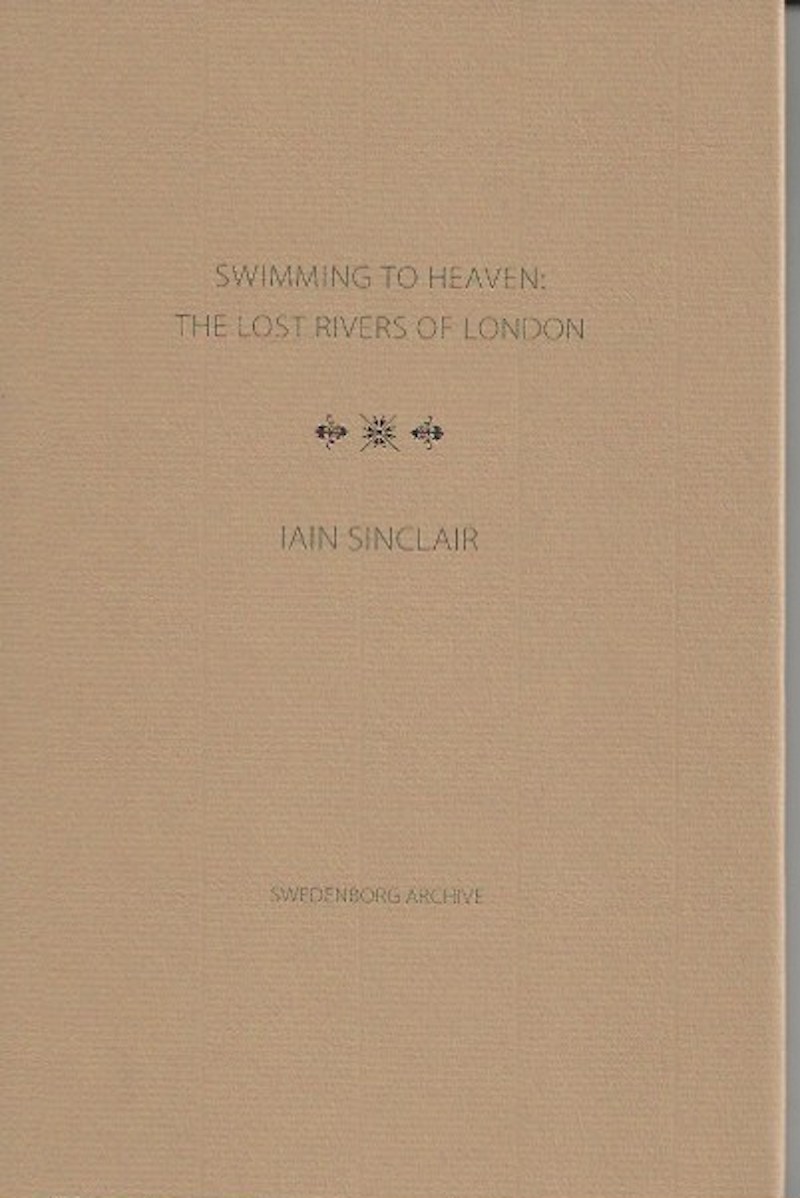 Swimming to Heaven: The Lost Rivers of London by Sinclair, Iain