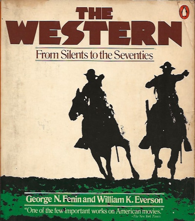 The Western - from Silents to the Seventies by Fenin, George N. and William K. Everson