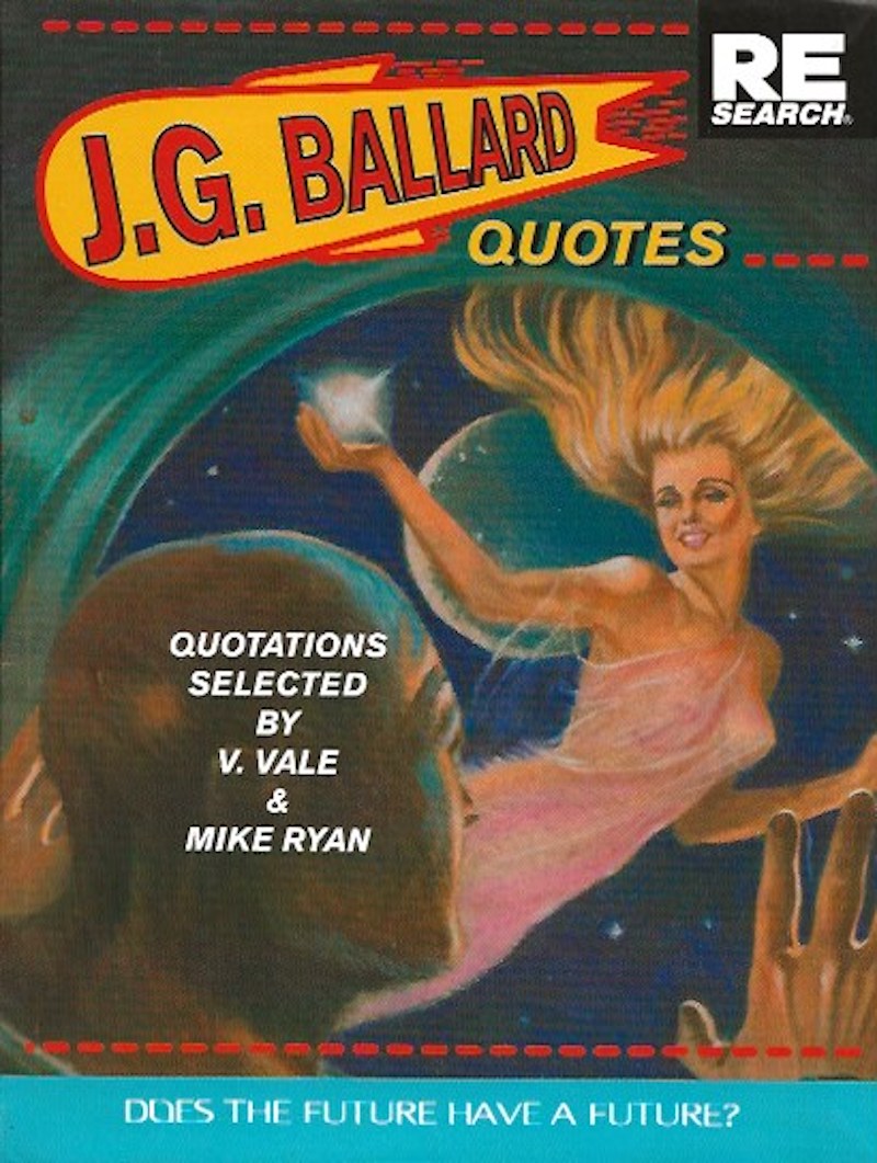 J.G. Ballard: Quotes – Does the Future Have a Future? by Vale, V.  and Mike Ryan select