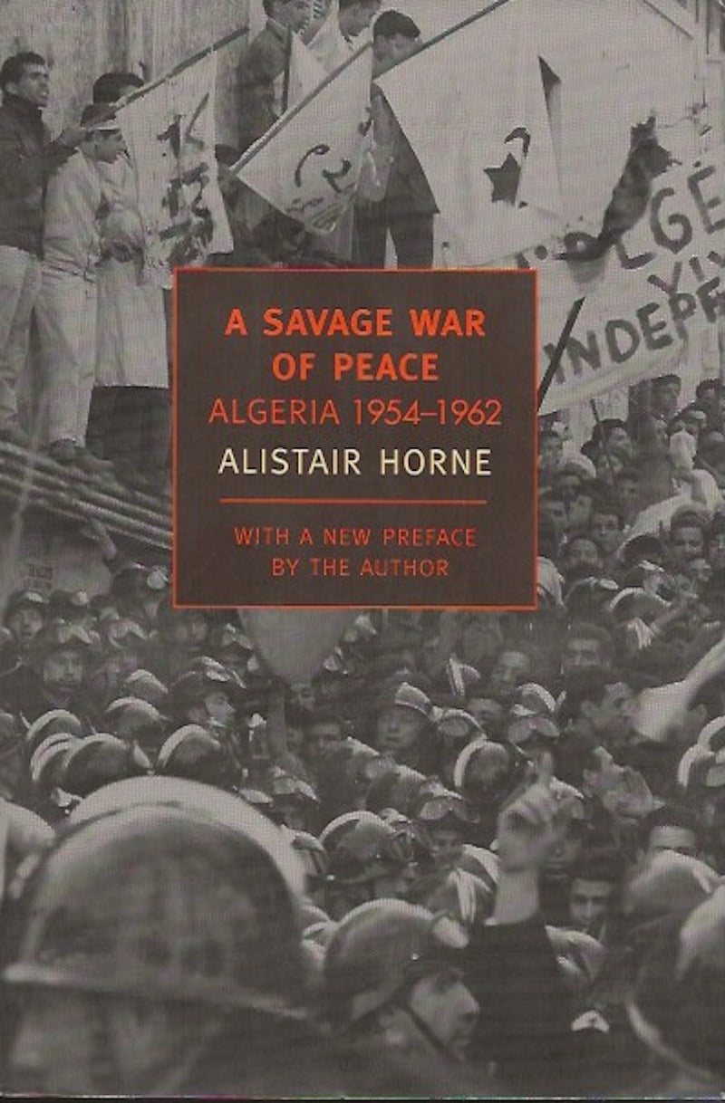 A Savage War of Peace by Horne, Alistair