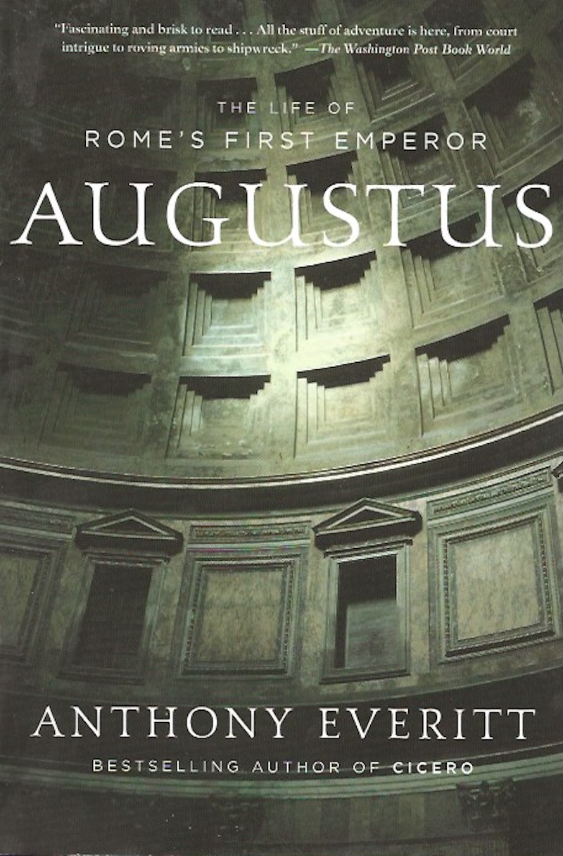 Augustus - the Life of Rome's First Emperor by Everett, Anthony