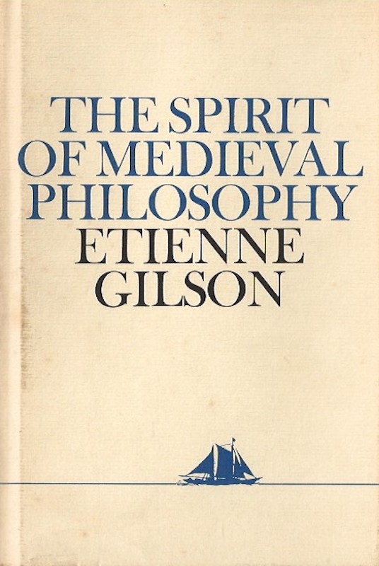 The Spirit of Medieval Philosophy by Gilson, Etienne