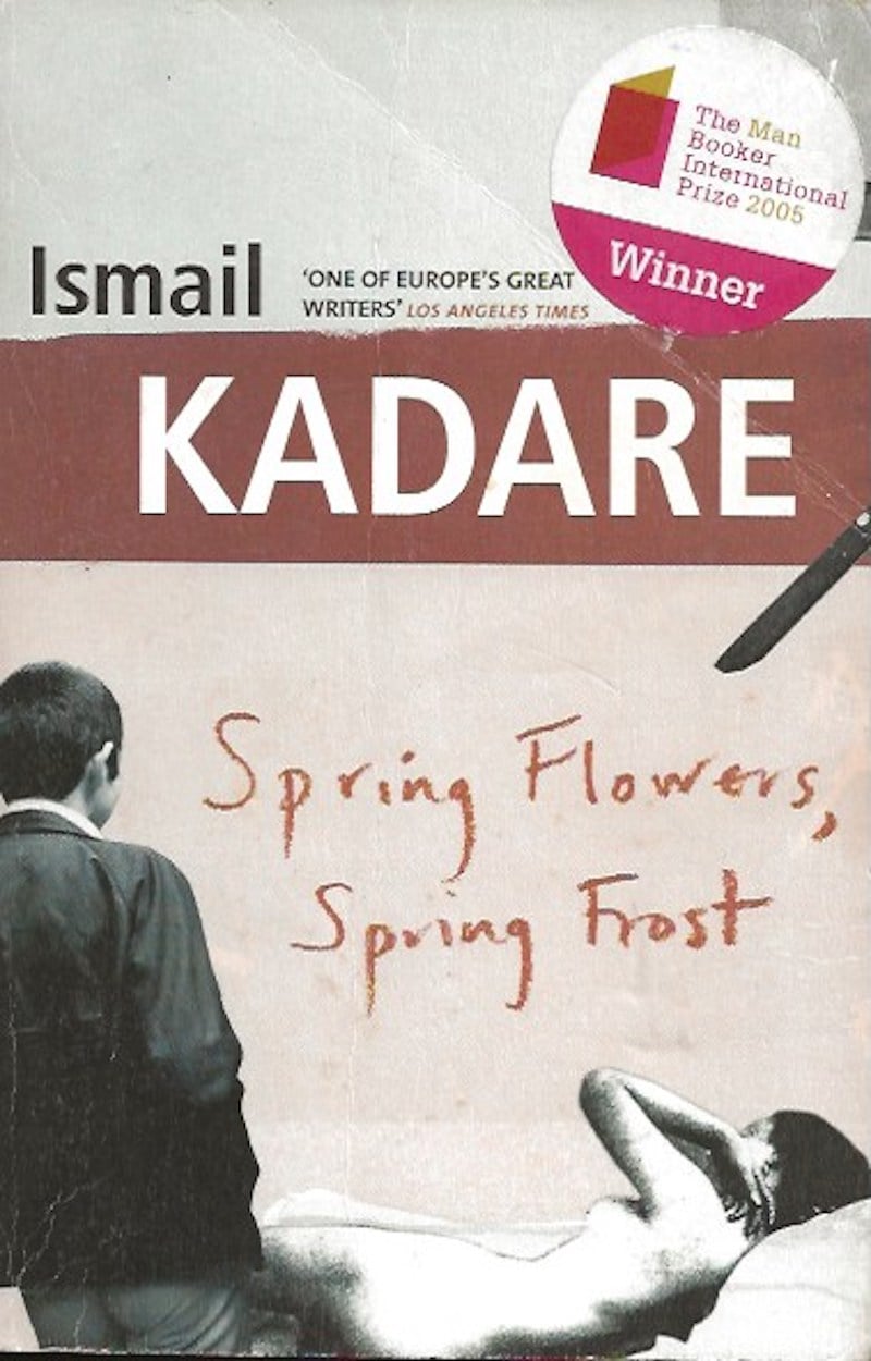 Spring Flowers, Spring Frost by Kadare, Ismail