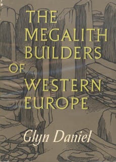 The Megalith Builders Of Western Europe by Daniel Glyn