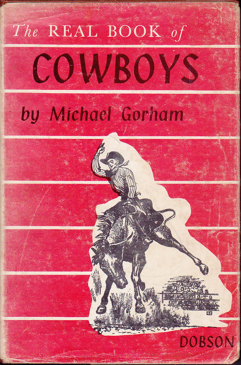 The Real Book Of Cowboys by Gorham, Michael