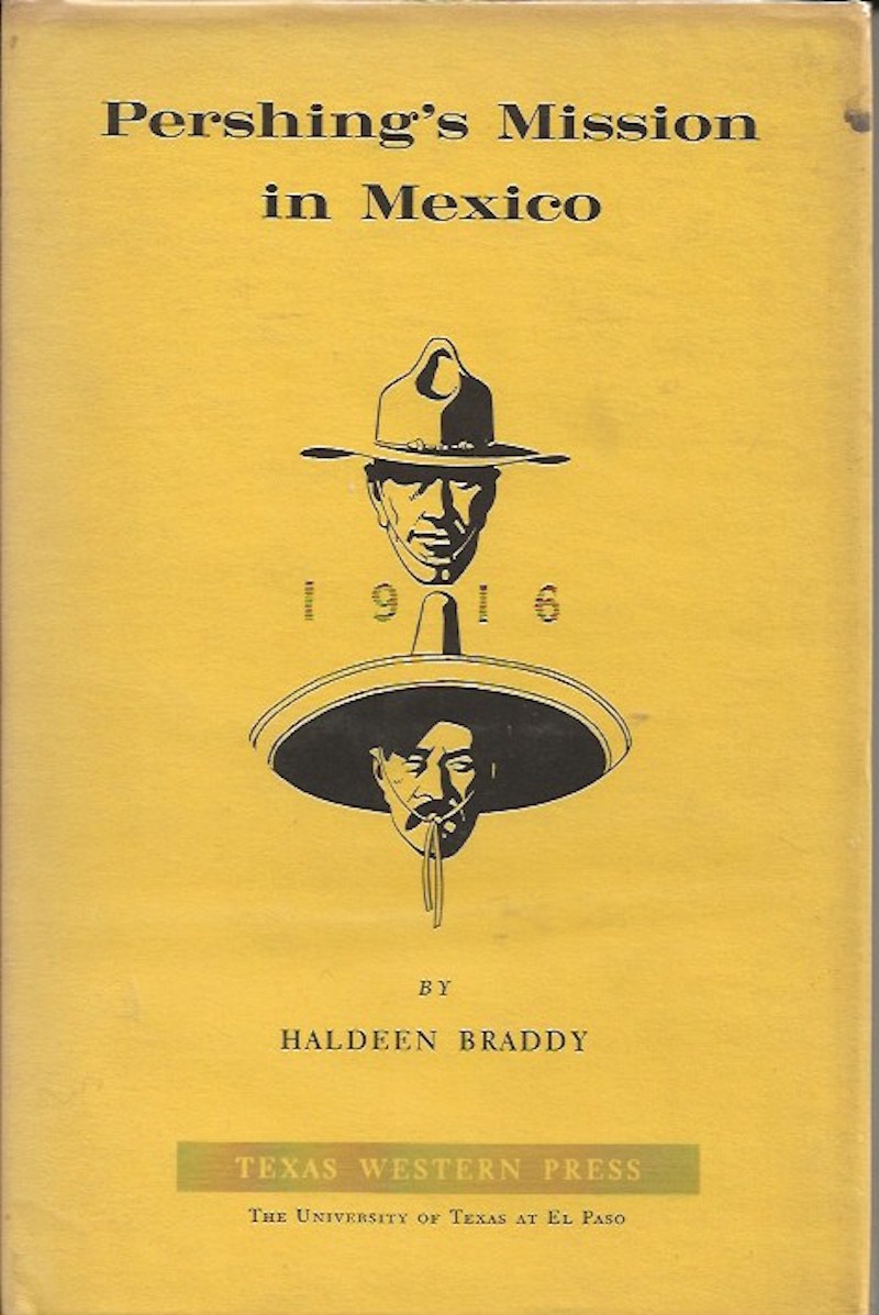 Pershing's Mission In Mexico by Braddy, Haldeen