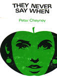 They never Say when by Cheyney peter