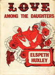 Love Among the Daughters by Huxley Elspeth