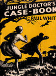 Jungle Doctors Case Book by White Paul