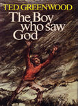 The Boy Who Saw God by Greenwood Ted
