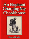An Elephant Charging My Cookhouse by Reade Harry
