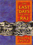 The Last Days of the Raj by Royle Trevor