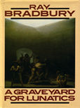 A Graveyard for Lunatics by Bradbury Ray