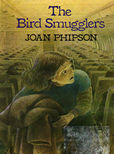 The Bird Smugglers by Phipson Joan