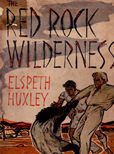 The Red Rock Wilderness by Huxley Elspeth