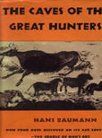 The Caves of the Great hunters by Baumann Hans