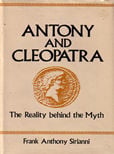 Antony and Cleopatra The reality Behind the Myth by Sirianni Frank Anthony