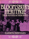 Bloomsbury Heritage Their Mothers and Aunts by Boyd Elizabeth French